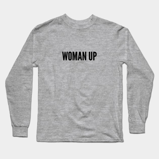 Funny - Woman Up - Funny Joke Statement Humor Slogan Quotes Saying Long Sleeve T-Shirt by sillyslogans